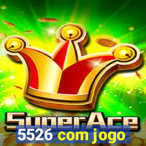 5526 com jogo